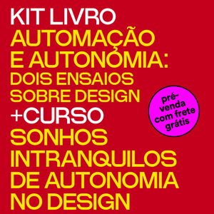 LIVRO+CURSO: Sonhos intranquilos de autonomia no design