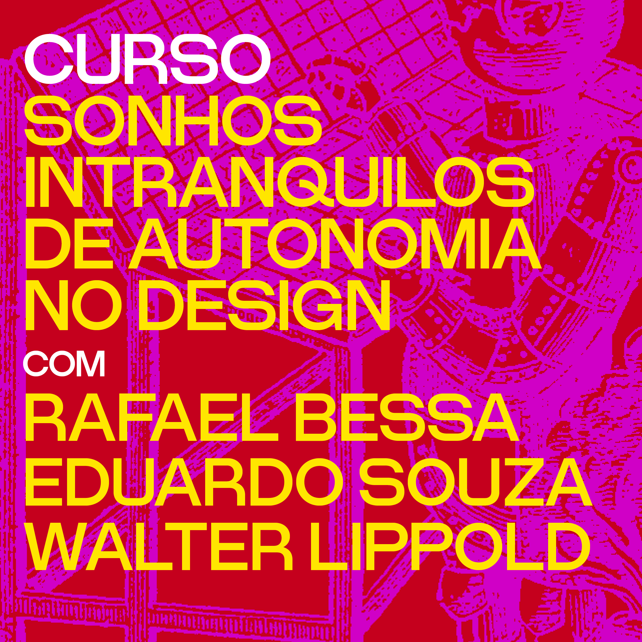 CURSO: Sonhos intranquilos de autonomia no design